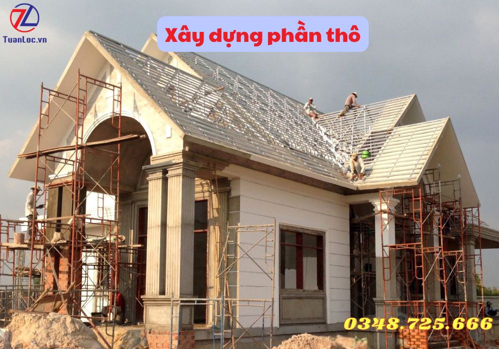 Xây nhà phần thô là công đoạn đầu tiên và quan trọng nhất