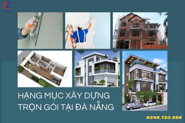 Xây dựng trọn gói ở Đà Nẵng gồm các hạng mục nào