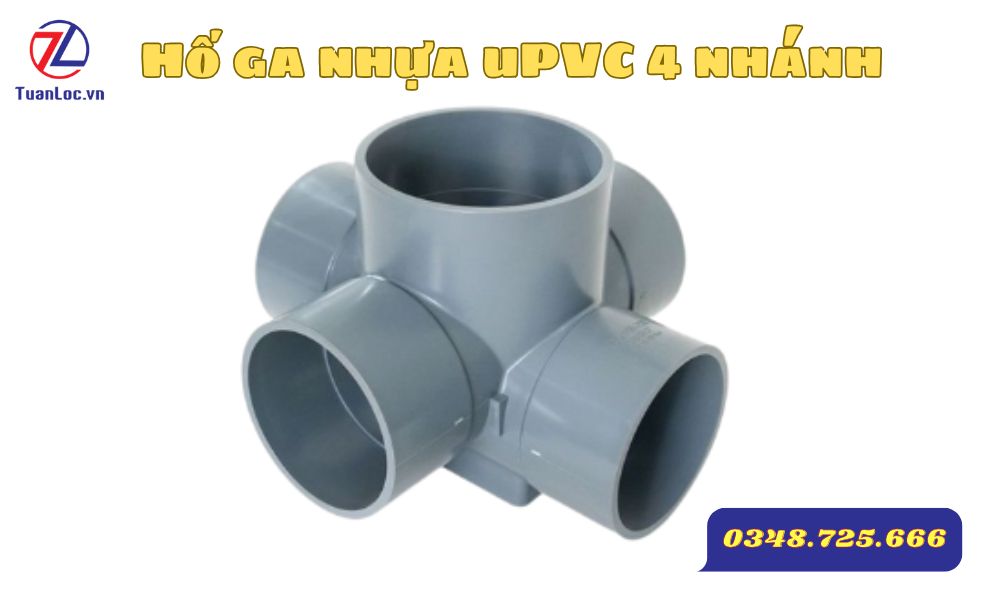 Ưu điểm nổi bật của hố ga uPVC 4 nhánh 90°