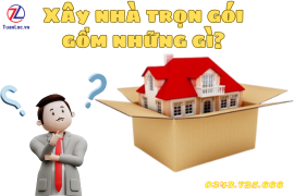 Bạn có biết xây nhà trọn gói bao gồm những gì?