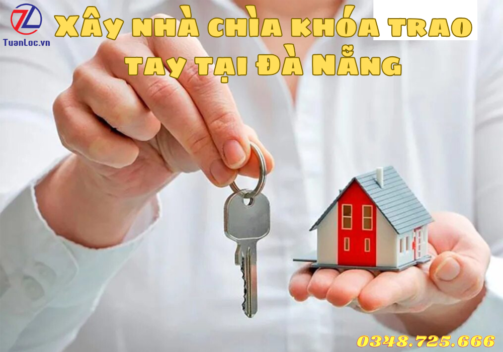 Dịch vụ xây nhà chìa khóa trao tay tại Đà Nẵng