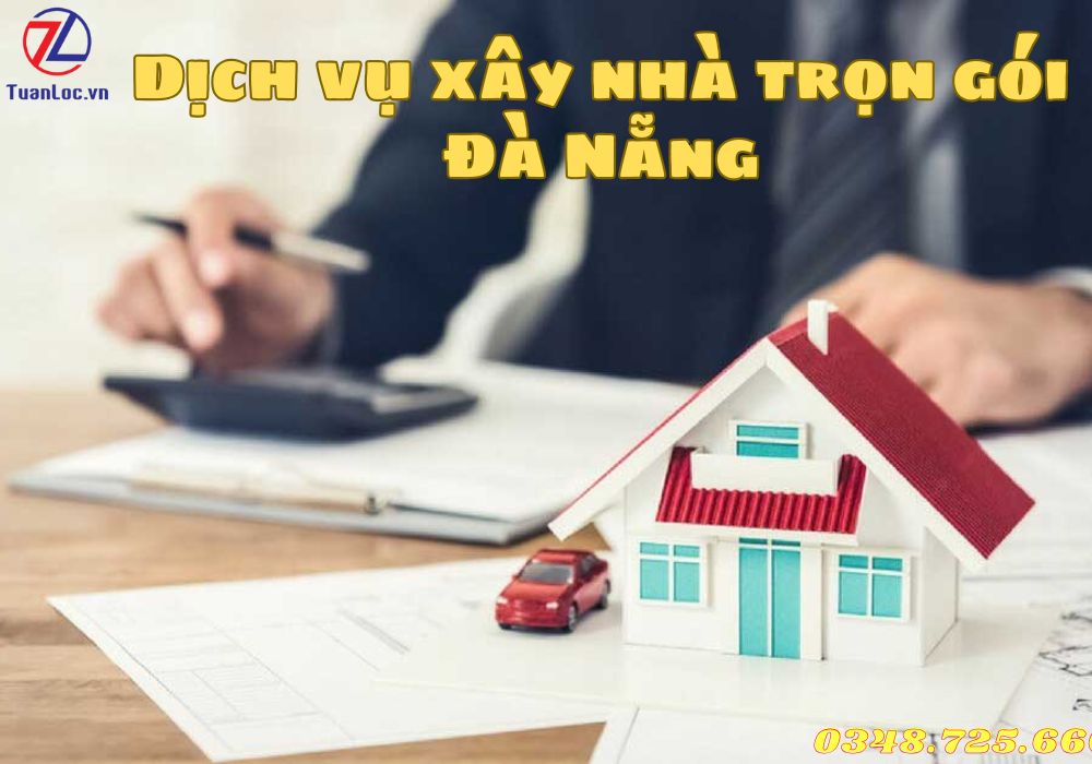 Dịch vụ xây nhà trọn gói tại Đà Nẵng - Nhà thầu Tuấn Lộc