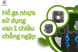 Hố ga nhựa sử dụng van 1 chiều chống ngập thế hệ mới