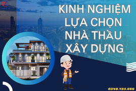 7 yếu tố cần quan tâm khi lựa chọn nhà thầu xây dựng Đà Nẵng 